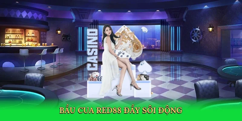 Bầu cua RED88 đầy sôi động