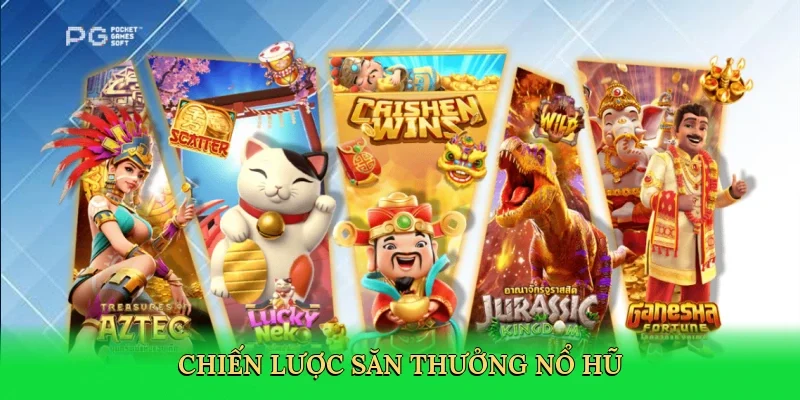 Chiến lược săn thưởng nổ hũ
