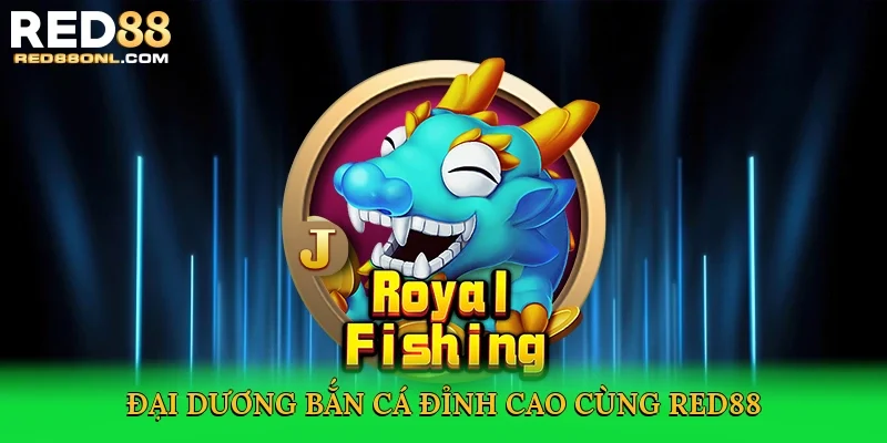 Đại dương bắn cá đỉnh cao cùng Red88