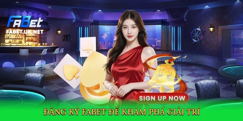 dang-ky-fabet-de-kham-pha-giai-tri-2