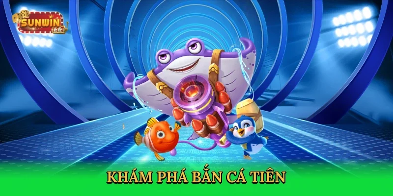 kham-pha-ban-ca-tien-2