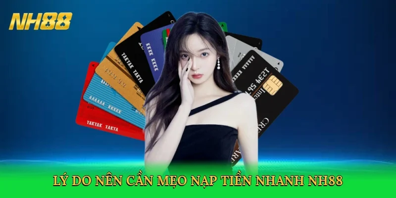 ly-do-nen-can-meo-nap-tien-nhanh-nh88-2