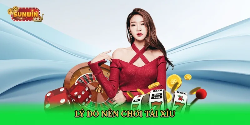 ly-do-nen-choi-tai-xiu-3