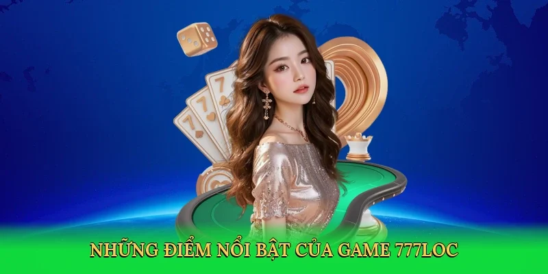 nhung-diem-noi-bat-cua-game-777loc-3