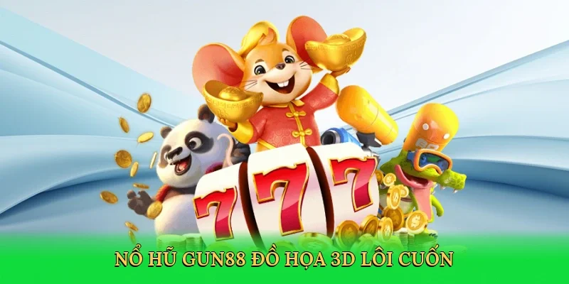 Nổ hũ Gun88 đồ họa 3D lôi cuốn