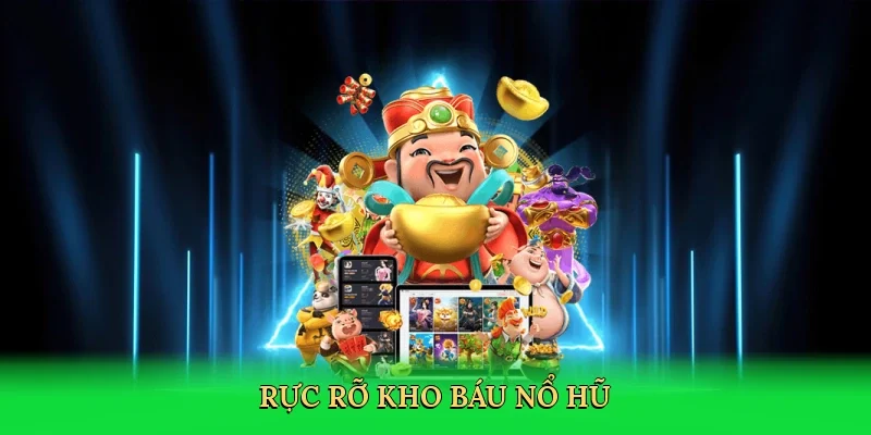 Rực rỡ kho báu nổ hũ