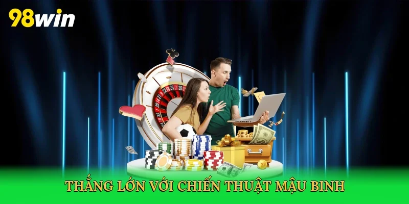 Thắng lớn với chiến thuật mậu binh