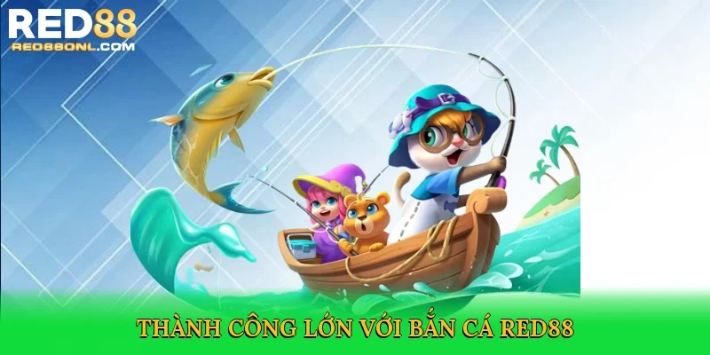 Thành công lớn với bắn cá Red88