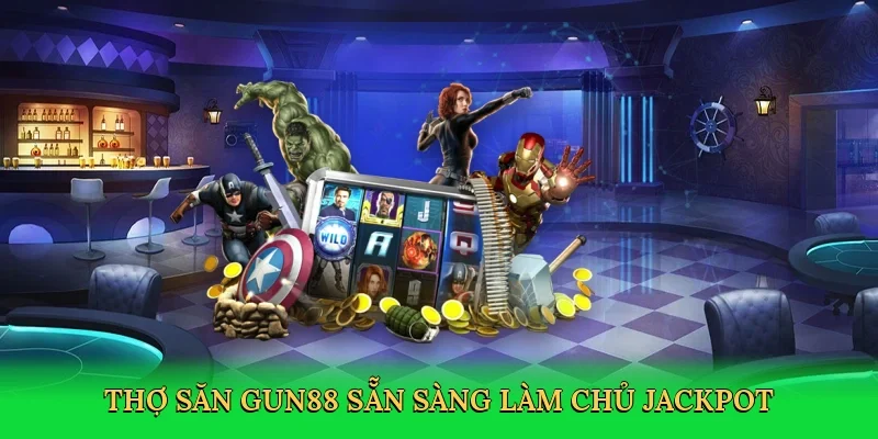 Thợ săn Gun88 sẵn sàng làm chủ jackpot