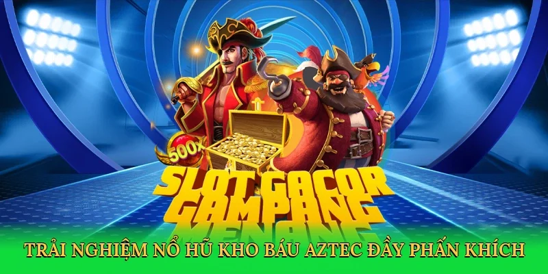 Trải nghiệm nổ hũ kho báu Aztec đầy phấn khích