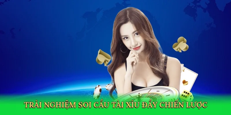 Trải nghiệm soi cầu tài xỉu đầy chiến lược