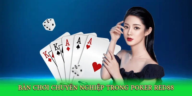 Bàn chơi chuyên nghiệp trong Poker Red88