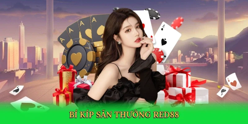 Bí kíp săn thưởng Red88