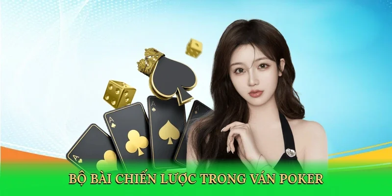 Bộ bài chiến lược trong ván poker