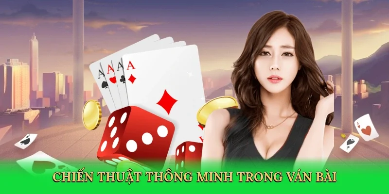 Chiến thuật thông minh trong ván bài