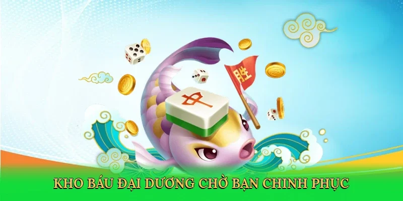 Kho báu đại dương chờ bạn chinh phục
