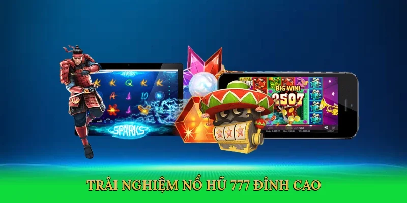 Trải nghiệm Nổ hũ 777 đỉnh cao