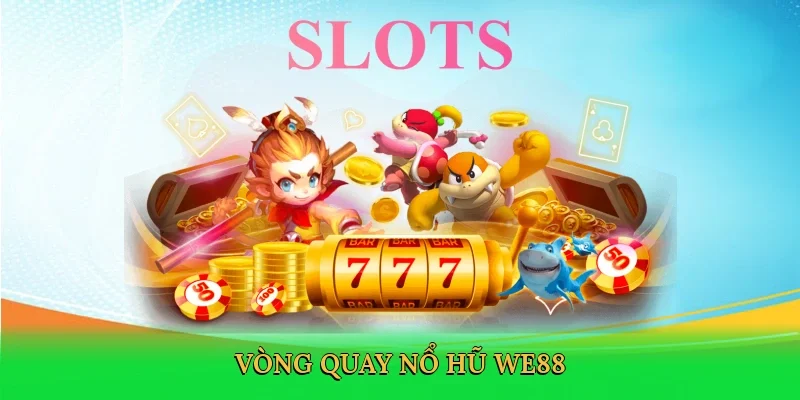 Vòng quay nổ hũ WE88